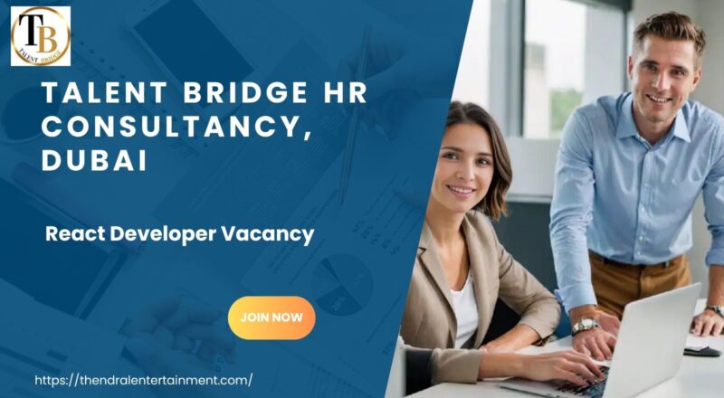 ✨ Talent Bridge HR Consultancy – React Developer Vacancy in Dubai – Apply Immediately 2025