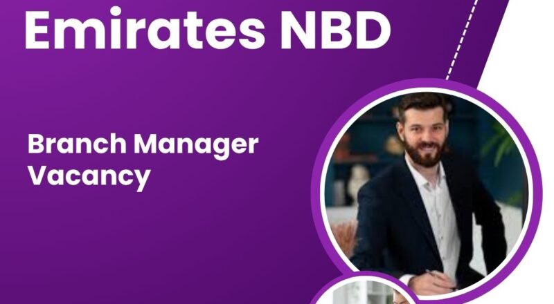 🌍 Emirates NBD – Branch Manager Vacancy in United Arab Emirates – Apply Before October 31, 2025