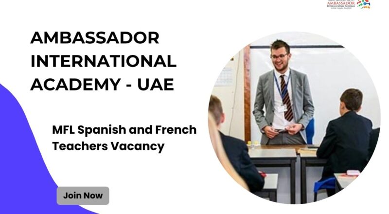 ✨ Ambassador International Academy – MFL Spanish and French Teachers Vacancy in the United Arab Emirates – Apply before 3 November 2025