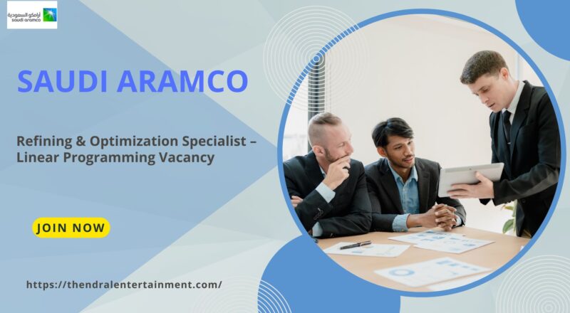 🌟 Saudi Aramco – Refining & Optimization Specialist – Linear Programming Vacancy in Saudi Arabia – Apply Before 31/12/2025