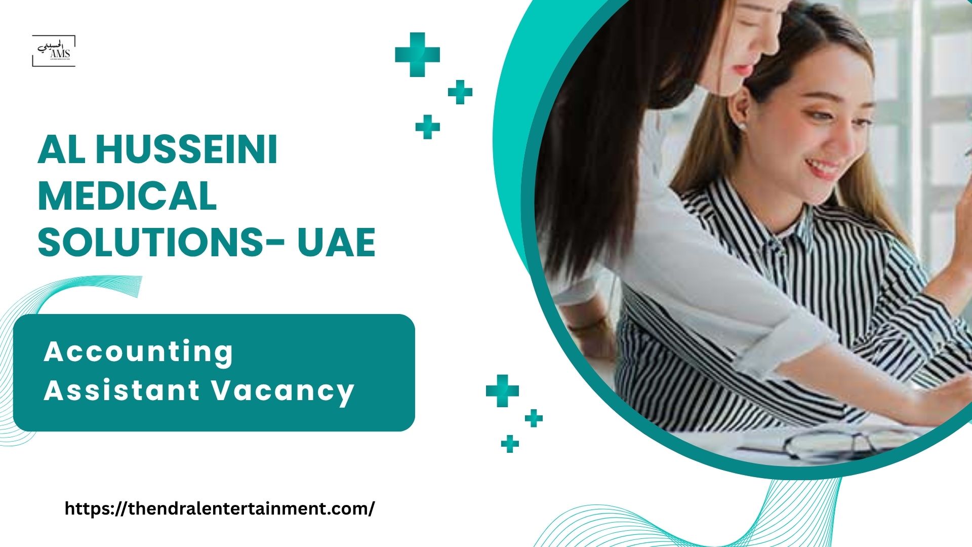 🌍 Al Husseini Medical Solutions – Accounting Assistant Vacancy in the United Arab Emirates 2025 | Apply Immediately