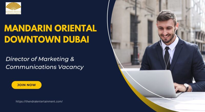 ✨ Mandarin Oriental Downtown Dubai – Director of Marketing & Communications Vacancy 2025 – Apply Immediately
