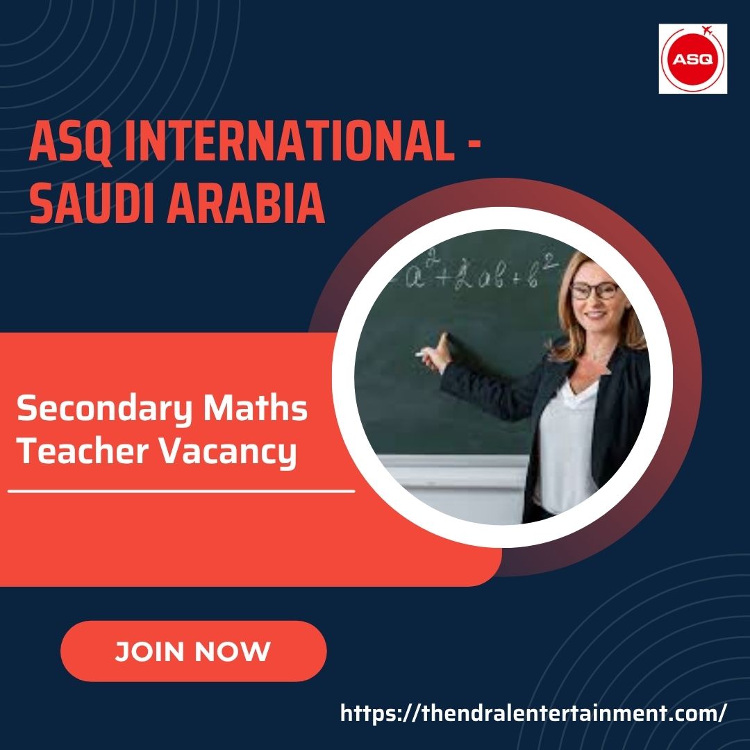 ✨ ASQ International – Secondary Maths Teacher Vacancy in Saudi Arabia – 2025 – Apply Immediately