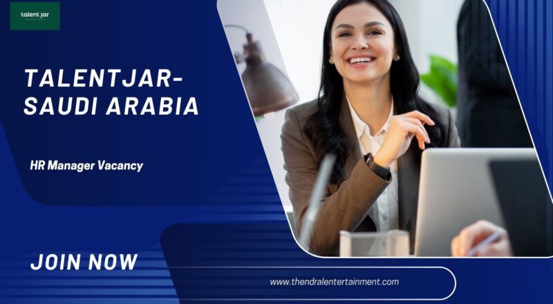 🏢 TalentJar HR Manager Vacancy in Saudi Arabia 2025 – Apply Immediately