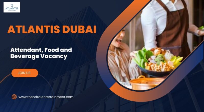 🌊 Atlantis Dubai – Attendant, Food and Beverage Vacancy in the United Arab Emirates – Apply Immediately (2025)