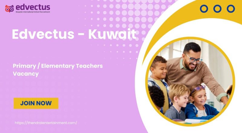 ✨ Edvectus – Primary / Elementary Teachers Vacancy in Kuwait 2025
