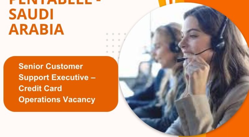 🌟 Pentabell – Senior Customer Support Executive – Credit Card Operations Vacancy in Saudi Arabia – Apply Before Oct 10, 2025