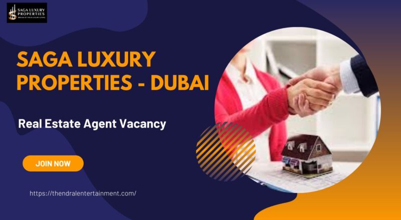 🏢 Saga Luxury Properties – Real Estate Agent Vacancy in Dubai 2025 – Apply Immediately