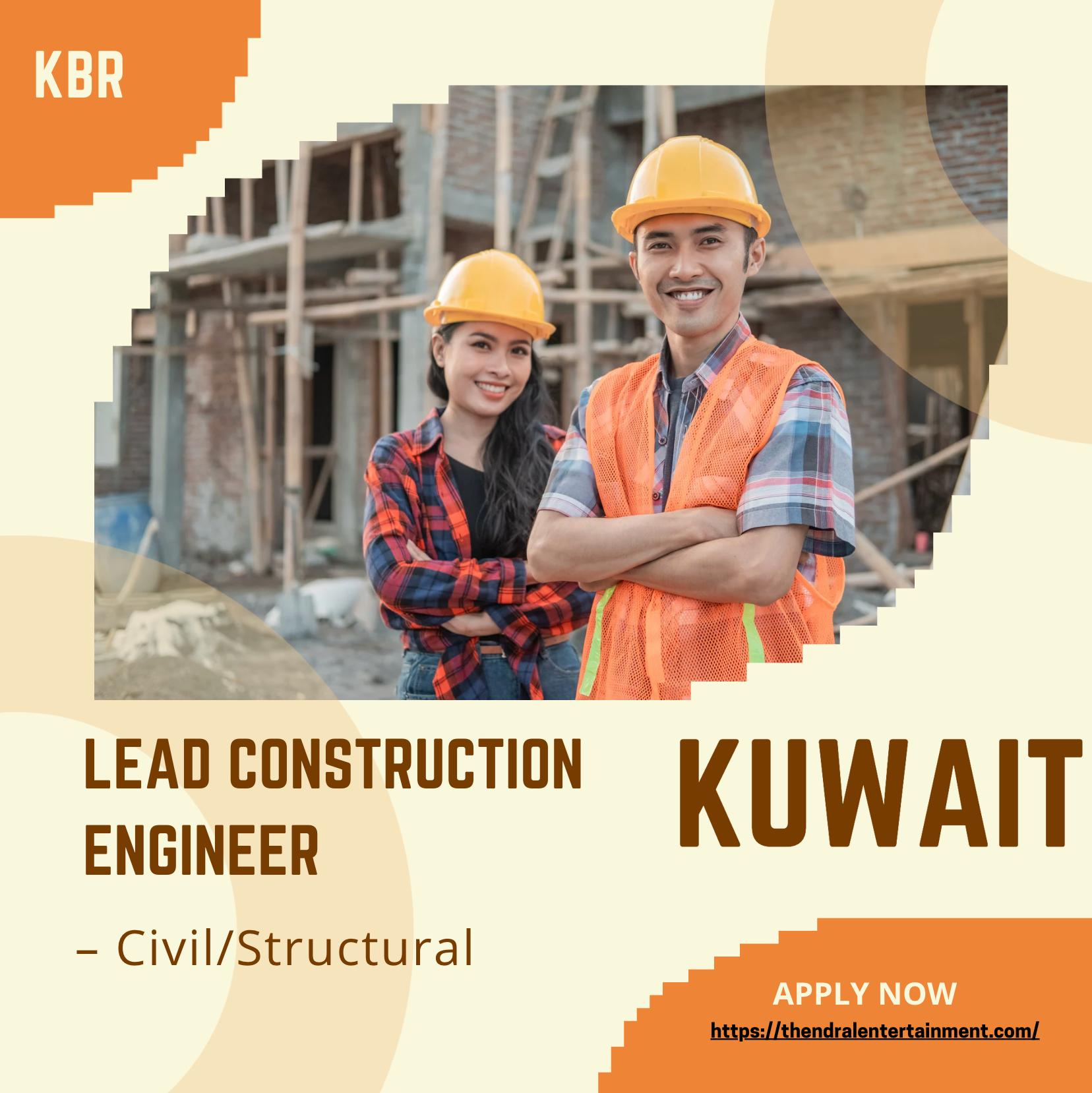 KBR Careers Kuwait 2025 – Lead Construction Engineer Civil/Structural Jobs for Oil & Gas Projects Now