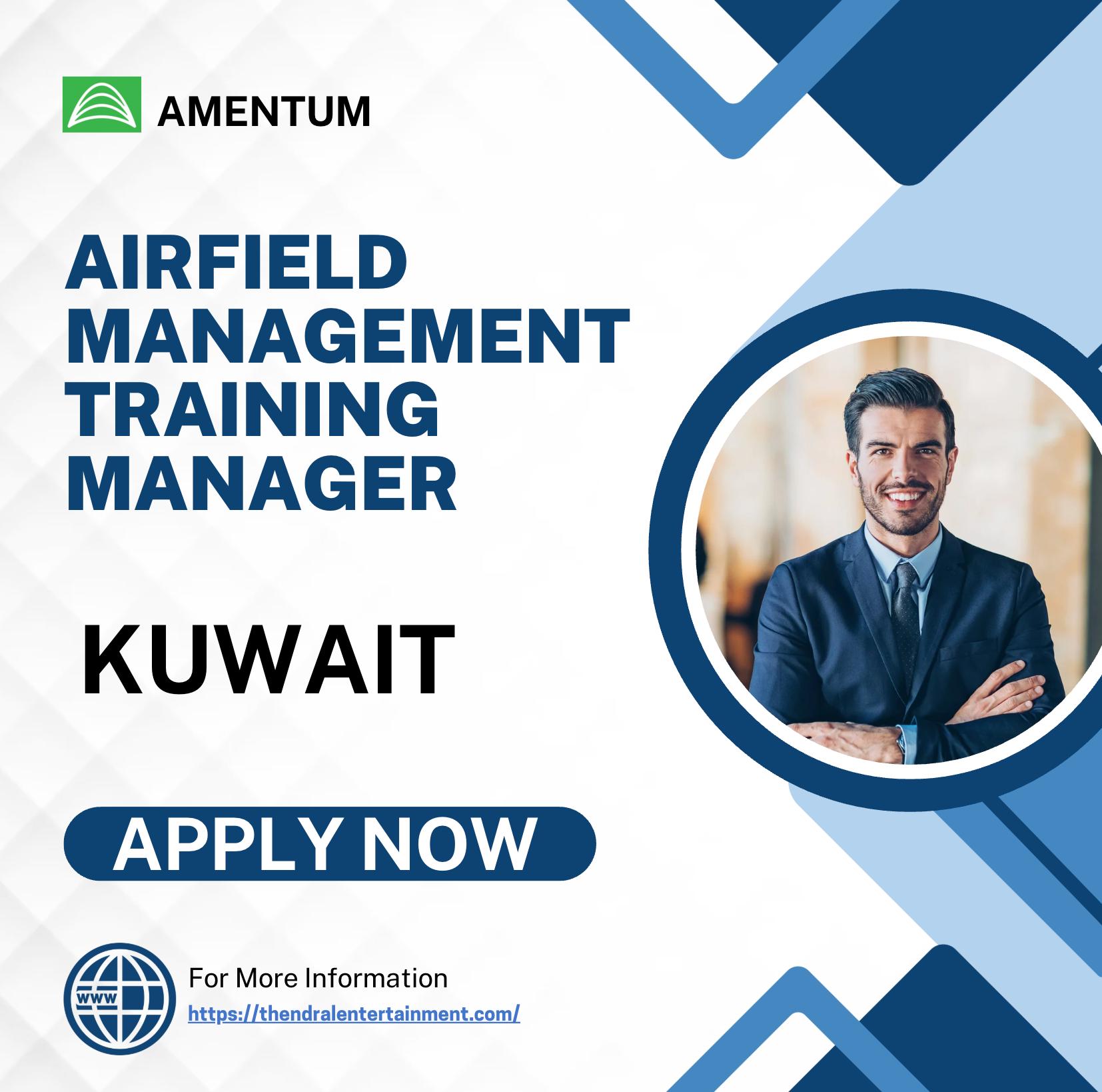 Amentum Careers Kuwait 2025 – Exciting Airfield Management Training Manager Job Opportunity