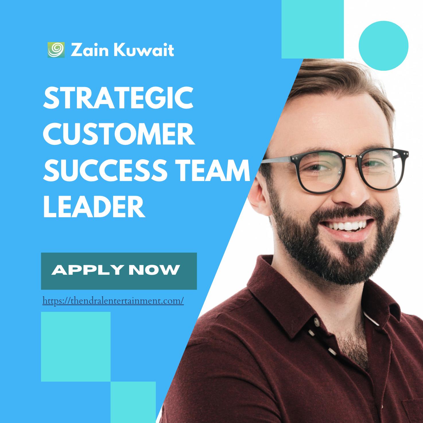 Zain Kuwait Careers 2025 – Strategic Customer Success Team Leader Job Opportunity | Last Date 4th Nov