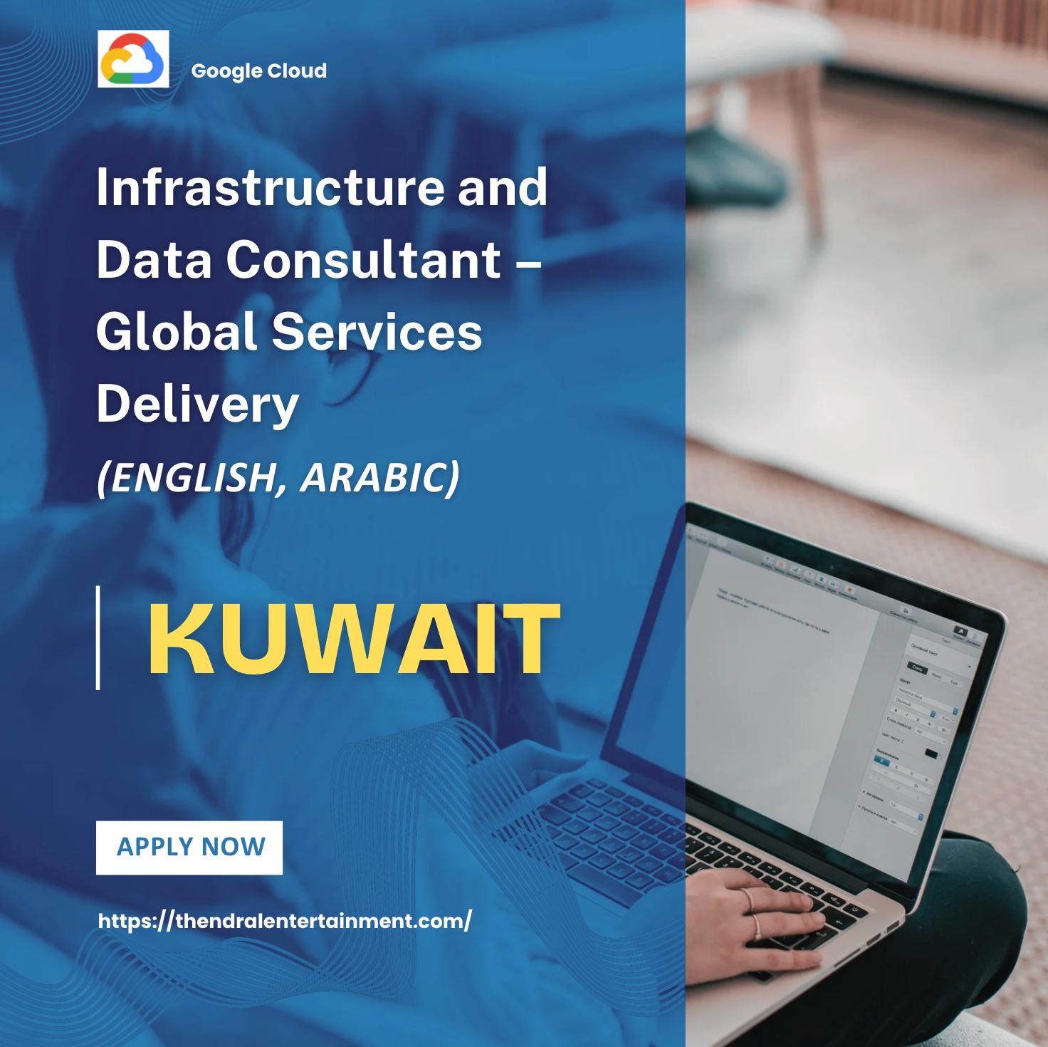 Kuwait IT Jobs 2025 – Exciting Infrastructure and Data Consultant Role at Google Cloud