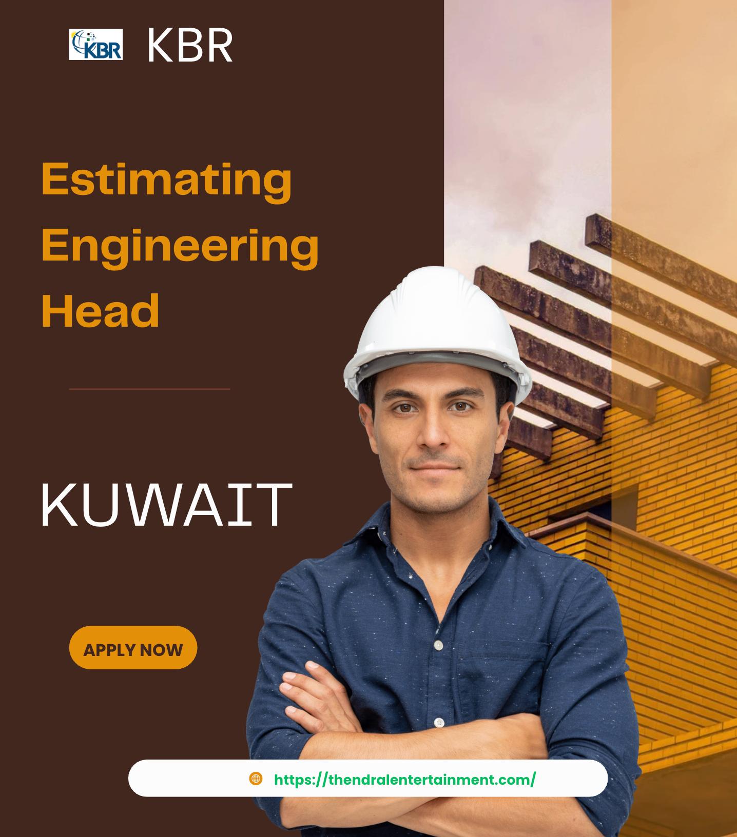 KBR Careers 2025 – Exciting Estimating Engineering Head Jobs in Kuwait for Experienced Project Leaders