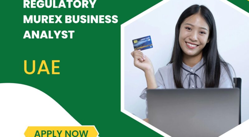Regulatory Murex Business Analyst Jobs UAE 2025 – Join FinTech Career with GSSTech Group Now