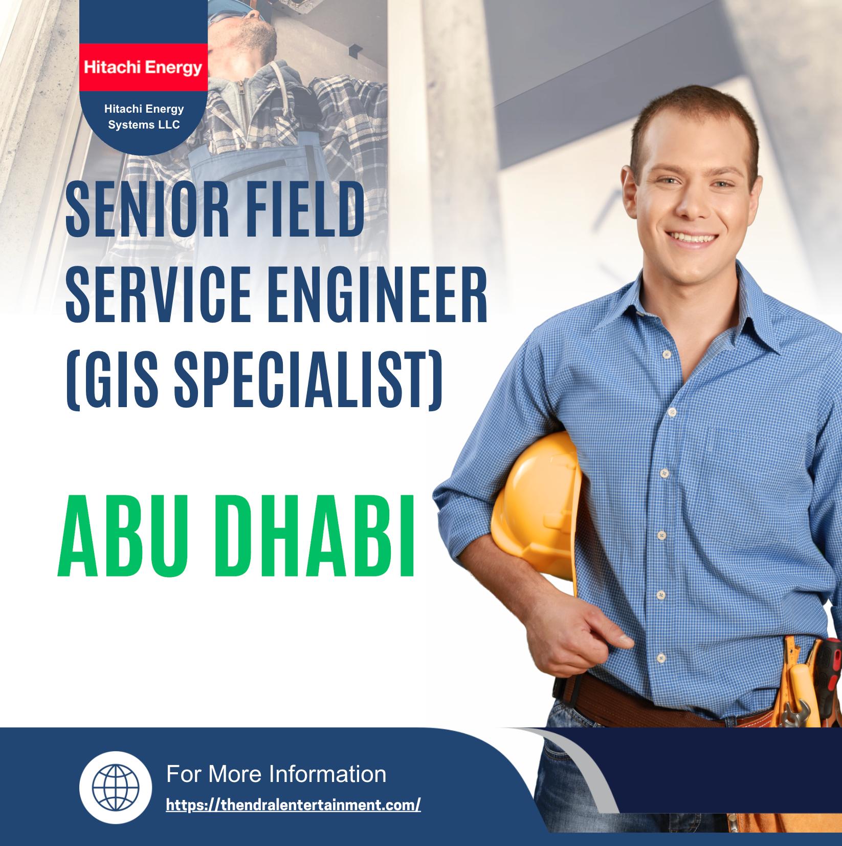 Hitachi Energy Careers UAE 2025 – Exciting Senior Field Service Engineer GIS Specialist Jobs in Abu Dhabi