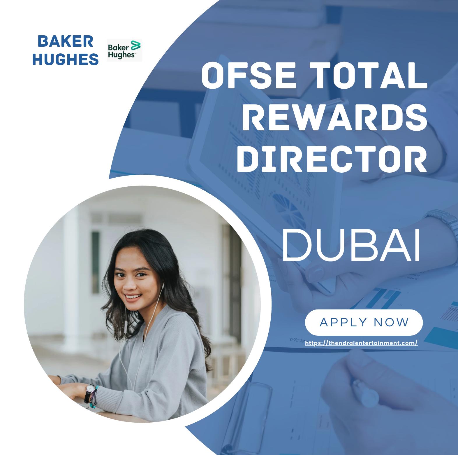 Baker Hughes Careers 2025 – Join as Total Rewards Director in Dubai and Lead Global HR Strategy