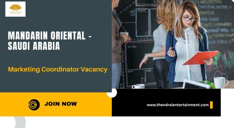 ★ Mandarin Oriental – Marketing Coordinator Vacancy in Saudi Arabia 2025