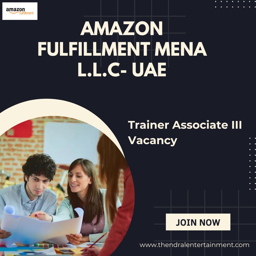 ★ Amazon Fulfillment MENA L.L.C – Trainer Associate III Vacancy in the United Arab Emirates 2025