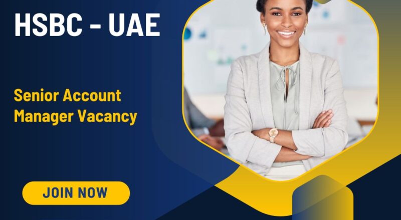 ✨ HSBC – Senior Account Manager Vacancy in United Arab Emirates – Apply Before 19 November 2025