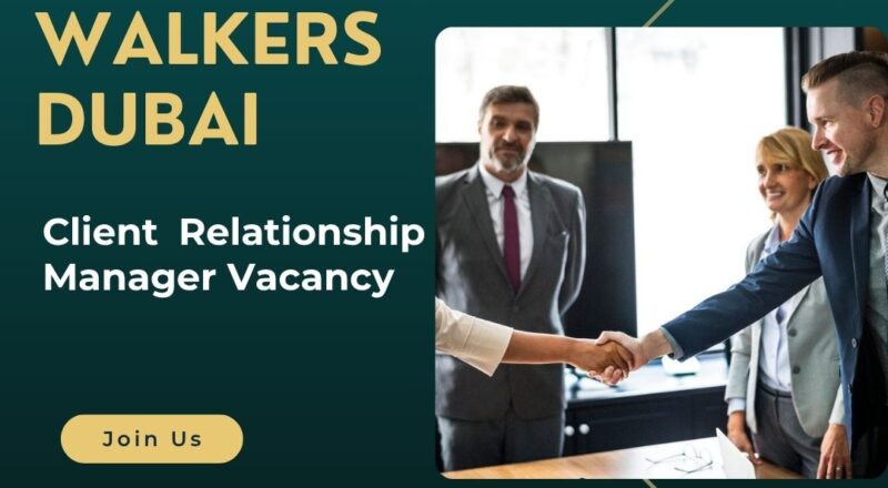 🌟 Walkers – Client Relationship Manager Vacancy in Dubai 2025