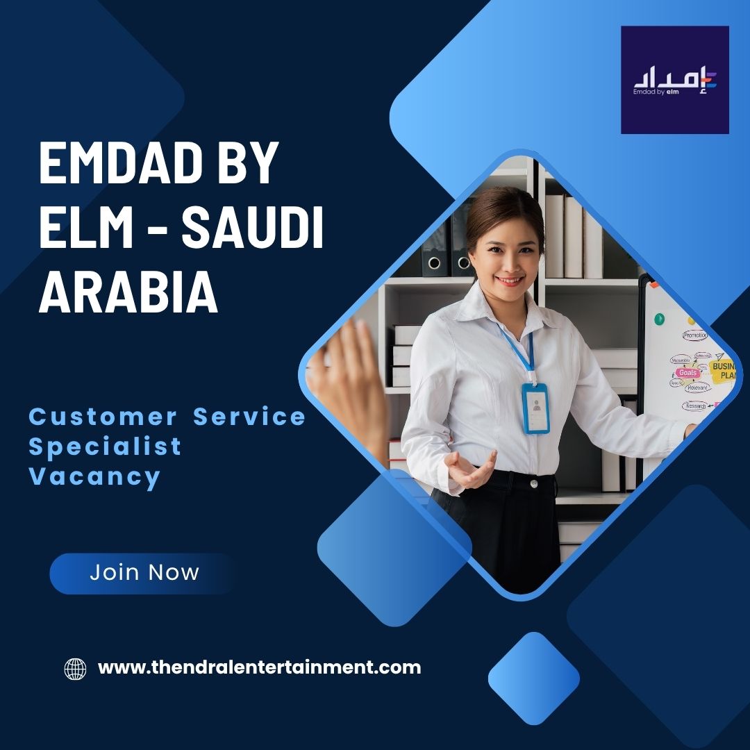 🏆 Emdad By Elm – Customer Service Specialist Vacancy in Saudi Arabia 2025 – Apply Immediately