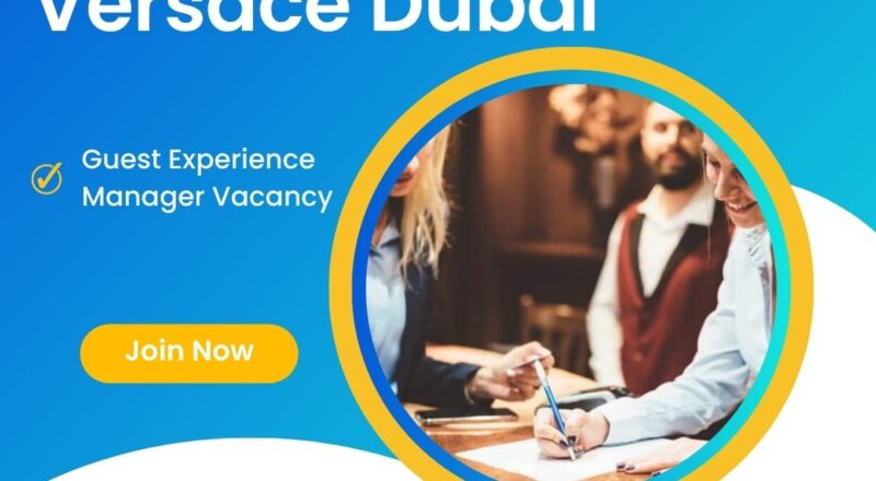 🌟 Palazzo Versace Dubai – Guest Experience Manager Vacancy in the United Arab Emirates 2025 – Apply Immediately