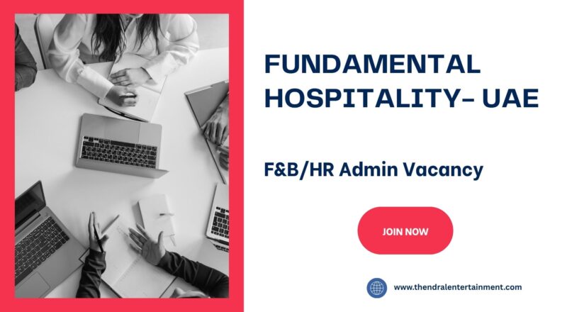 🌟 Fundamental Hospitality – F&B/HR Admin Vacancy in the United Arab Emirates 2025 – Apply Immediately