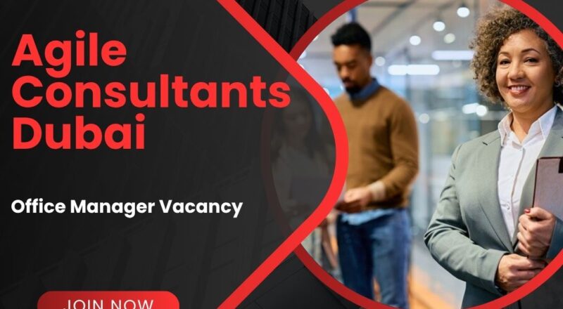 🌟 Agile Consultants – Office Manager Vacancy in Dubai 2025 – Apply Immediately