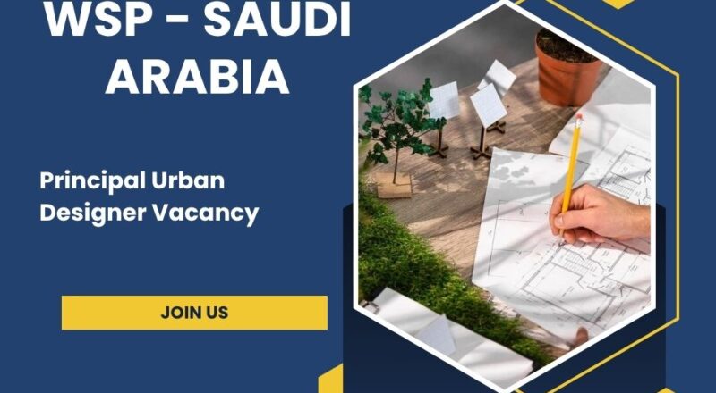 🏙️ WSP – Principal Urban Designer Vacancy in Saudi Arabia 2025 – Apply Immediately