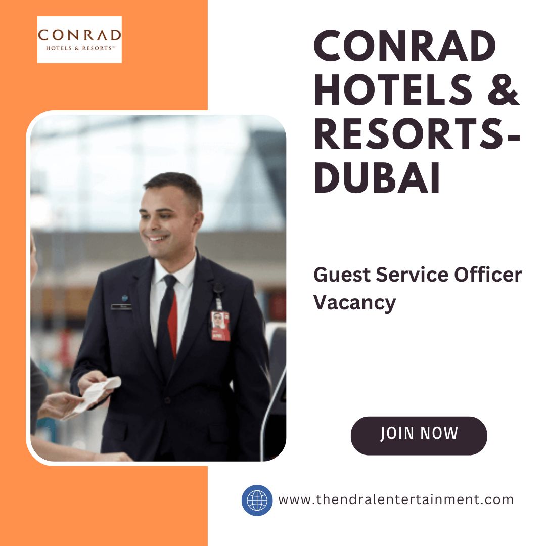 ⭐ Conrad Hotels & Resorts – Guest Service Officer Vacancy in Dubai 2025