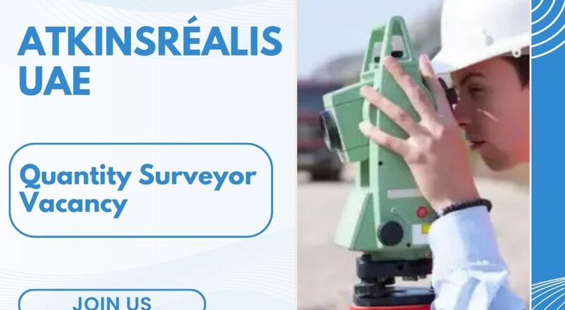 🌍 AtkinsRéalis – Quantity Surveyor Vacancy in the United Arab Emirates 2025 – Apply Immediately