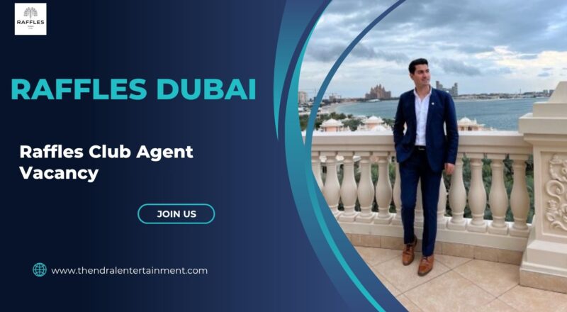 🏨 Raffles Dubai – Raffles Club Agent Vacancy United Arab Emirates 2025 – Apply Immediately