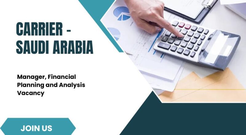 Carrier – Manager, Financial Planning and Analysis Vacancy in Dubai – 2025 Apply Now