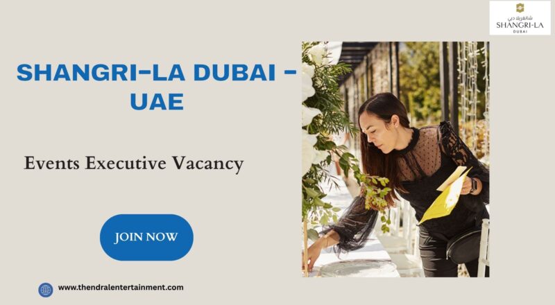 ✨ Shangri-La Dubai – Events Executive Vacancy in the United Arab Emirates 2025 – Apply Immediately