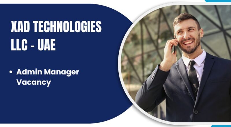 🏆 XAD Technologies LLC – Admin Manager Vacancy in the United Arab Emirates 2025 – Apply Immediately