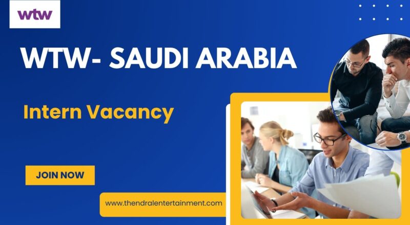 ✨ WTW – Intern Vacancy in Saudi Arabia 2025 – Apply Immediately