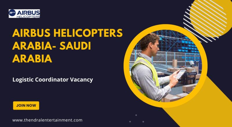 ✈️ Airbus Helicopters Arabia – Logistic Coordinator Vacancy in Saudi Arabia – Apply Immediately 2025