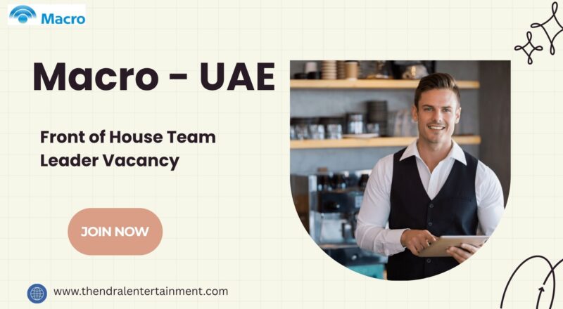 Macro – Front of House Team Leader Vacancy in the United Arab Emirates 2025 – Apply Immediately