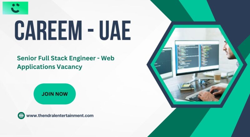 Careem Senior Full Stack Engineer - Web Applications Vacancy in United Arab Emirates 2025