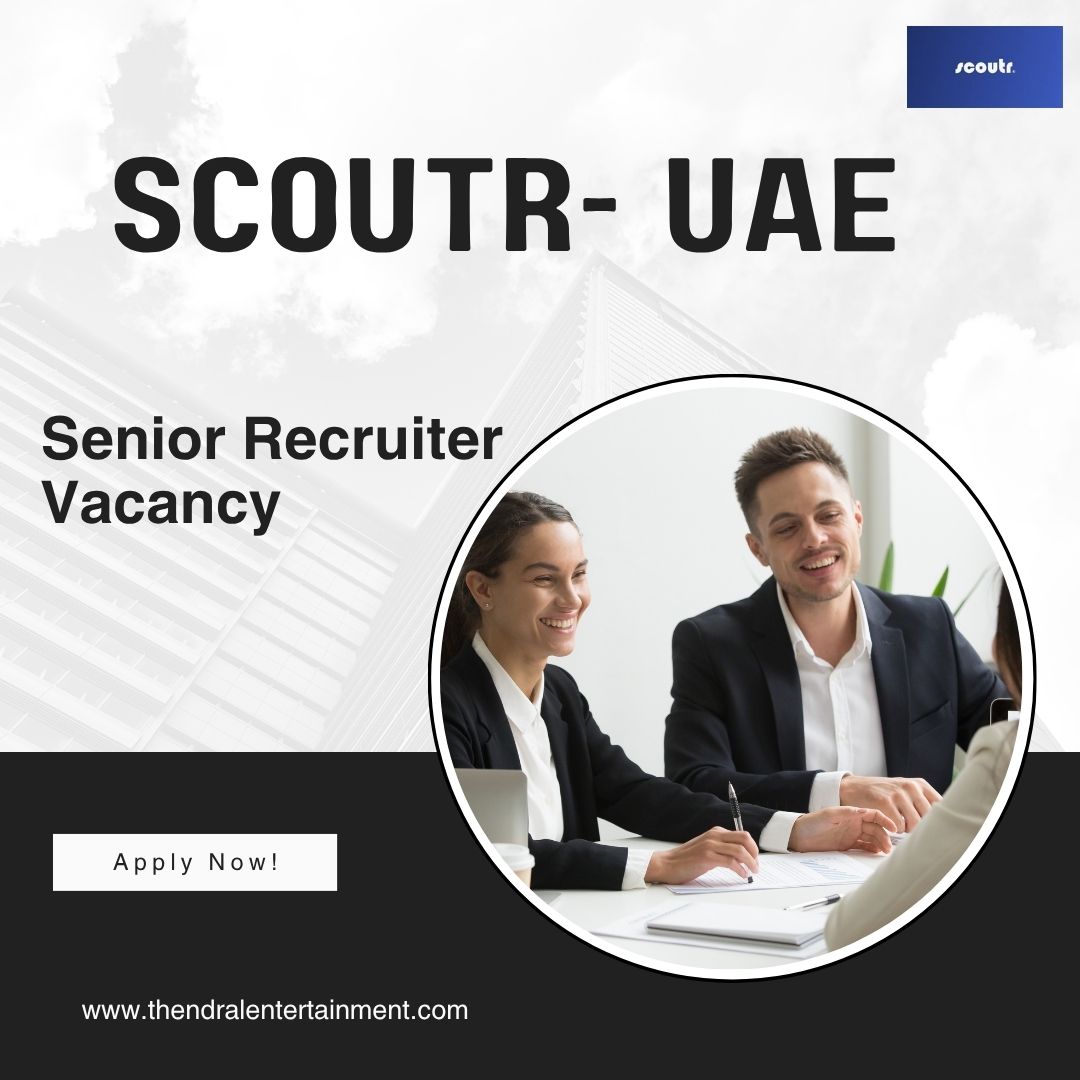 Scoutr – Senior Recruiter Vacancy in the United Arab Emirates 2025
