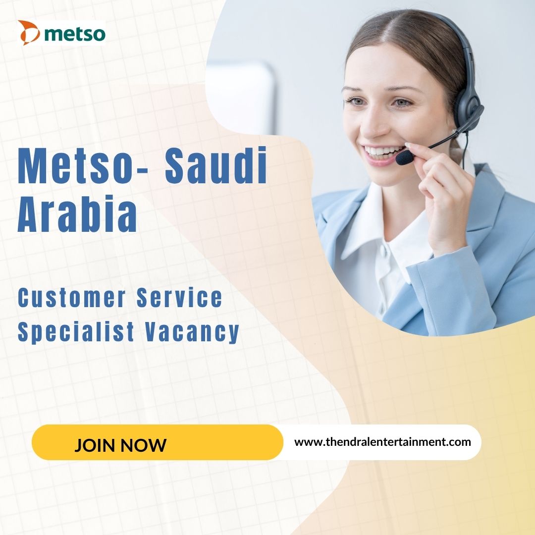 🌟 Metso – Customer Service Specialist Vacancy in Saudi Arabia – Apply Before 11/30/2025