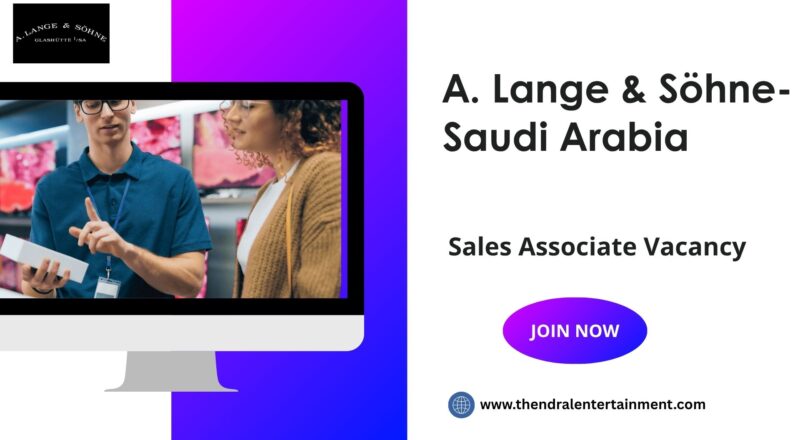 ✨ A. Lange & Söhne – Sales Associate Vacancy in Saudi Arabia 2025 – Apply Immediately
