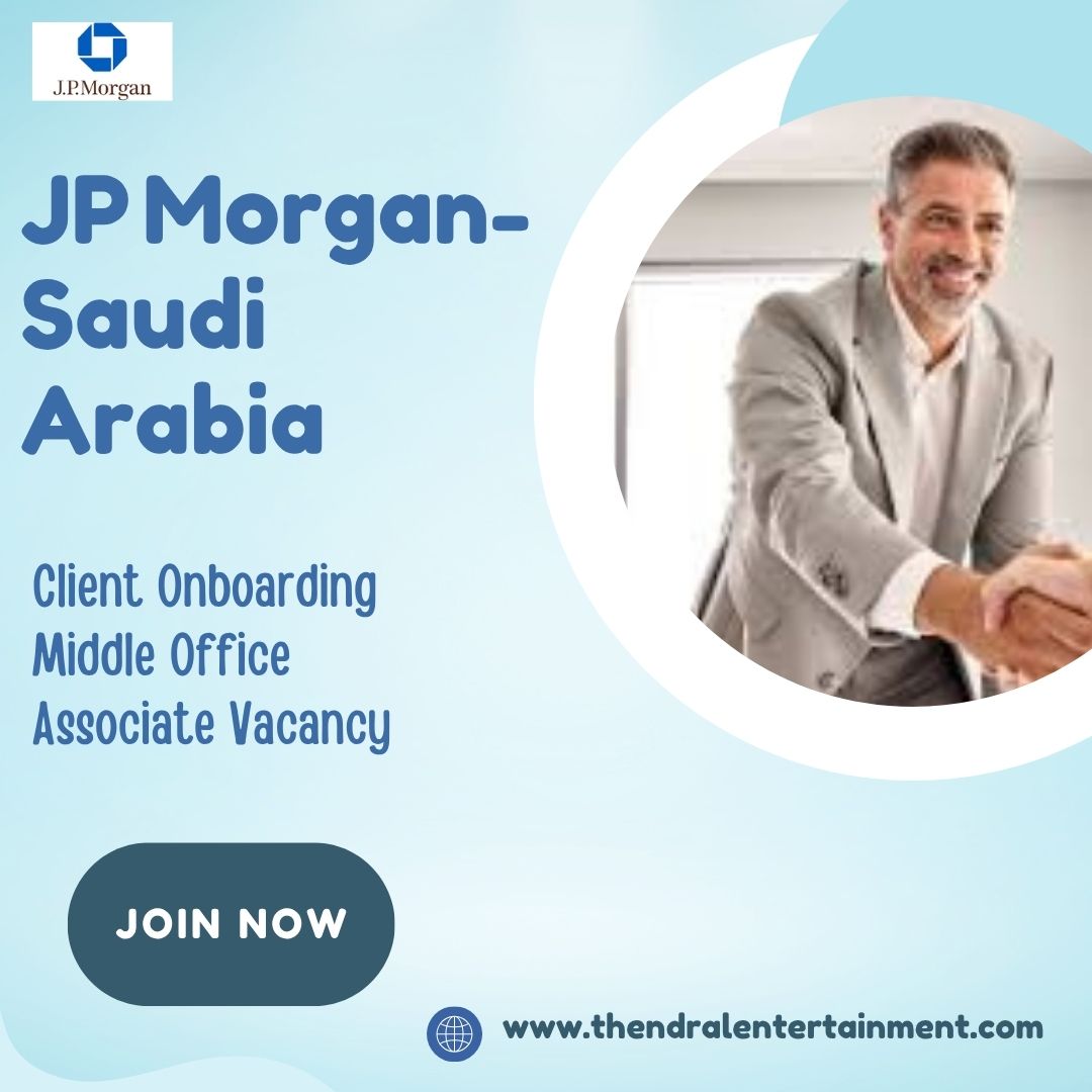 ✨ JP Morgan – Client Onboarding Middle Office Associate Vacancy in Saudi Arabia – Apply by 2025