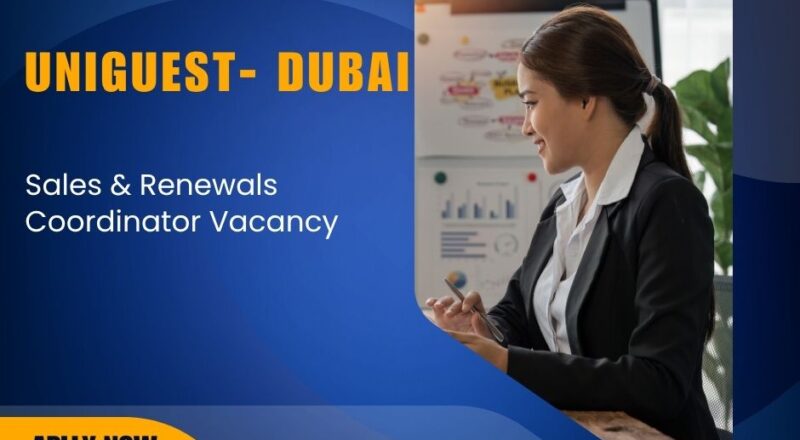 🏙️ Uniguest – Sales & Renewals Coordinator Vacancy in Dubai 2025 – Apply Immediately