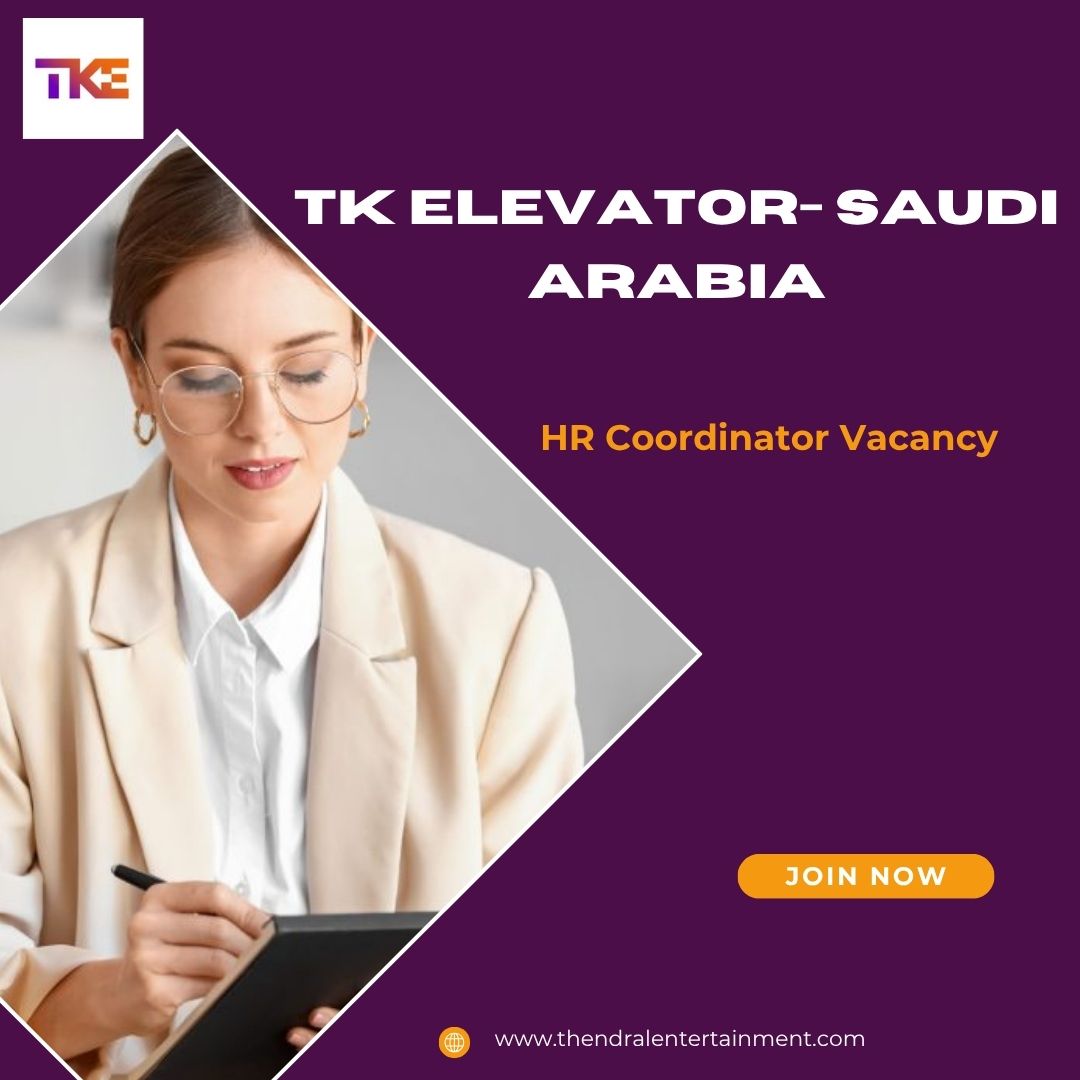 TK Elevator – HR Coordinator Vacancy in Saudi Arabia 2025