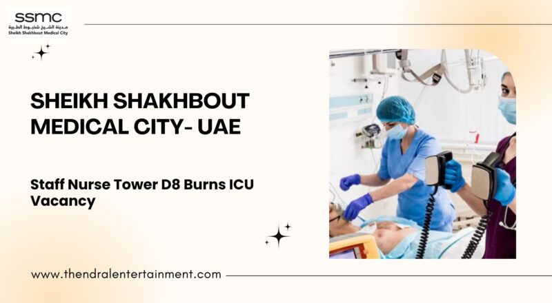★ Sheikh Shakhbout Medical City – Staff Nurse Tower D8 Burns ICU Vacancy in United Arab Emirates – Apply Before 25 November 2025