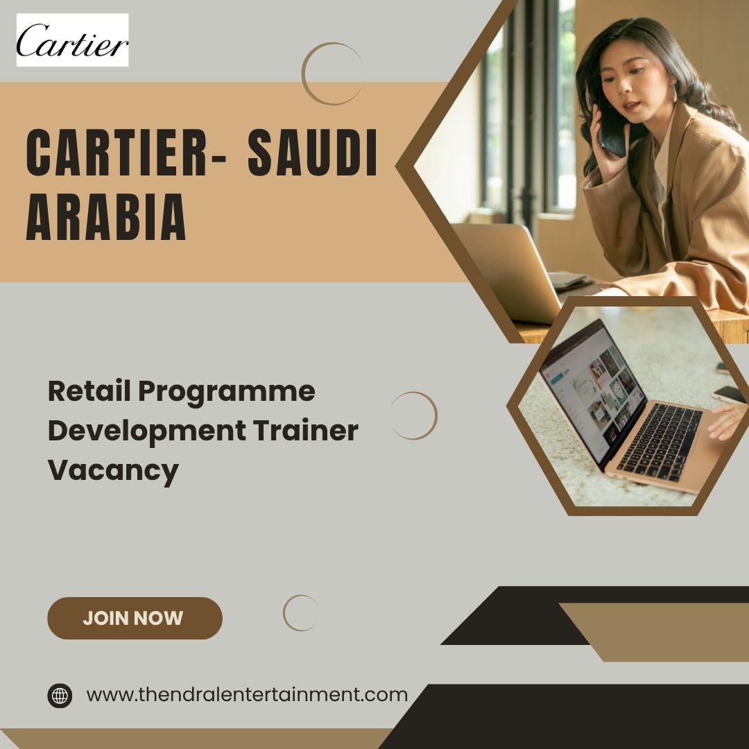 ✨ Cartier – Retail Programme Development Trainer Vacancy in Saudi Arabia 2025 – Apply Immediately