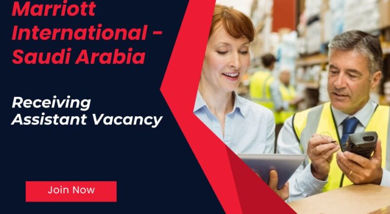🌟 Marriott International – Receiving Assistant Vacancy in Saudi Arabia 2025