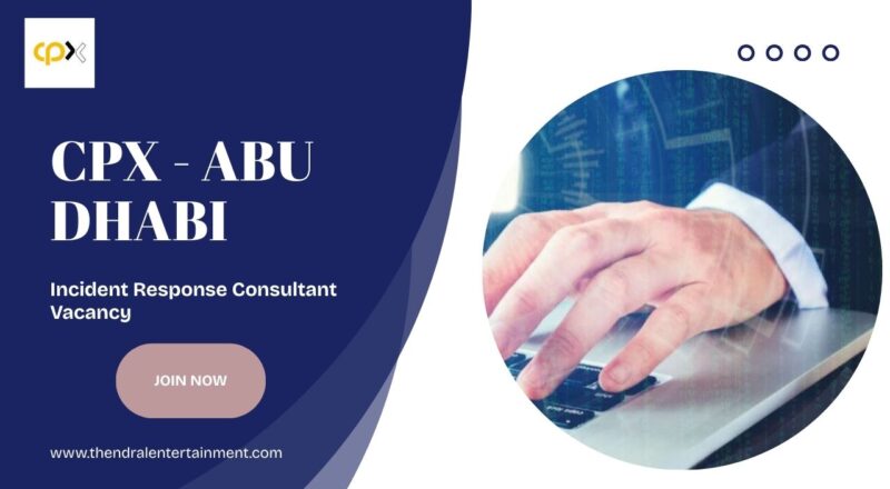 🔹 CPX: Incident Response Consultant Vacancy in Abu Dhabi 2025