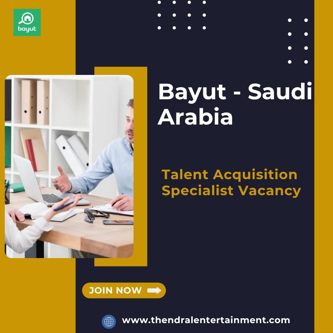 ⭐ Bayut – Talent Acquisition Specialist Vacancy in Saudi Arabia 2025